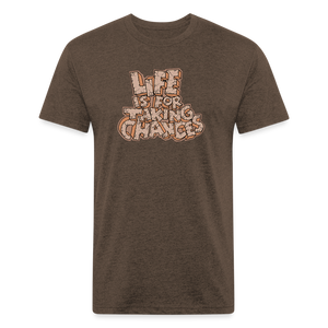 Life is for Taking Chances T-Shirt - heather espresso