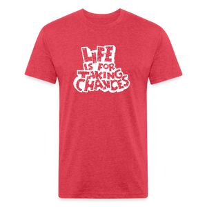 Life is for Taking Chances in white T-Shirt - heather red