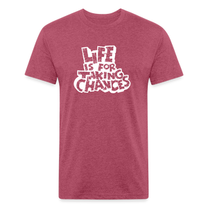 Life is for Taking Chances in white T-Shirt - heather burgundy